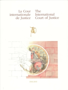 Image for The International Court of Justice 1946-2016  : illustrated book of the International Court of Justice