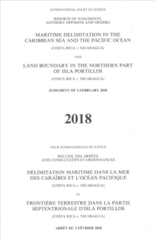 Image for Maritime delimitation in the Caribbean Sea and the Pacific Ocean (Costa Rica v. Nicaragua) land boundary in the northern part of Isla Portillos : (Costa Rica v. Nicaragua), judgment of 2 February 2018