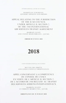 Appeal Relating to the Jurisdiction of the ICAO Council under Article II, Section 2 of the 1944 International Air Services Transit Agreement (Bahrain, Egypt and United Arab Emirates v. Qatar) Order of 25 July 2018