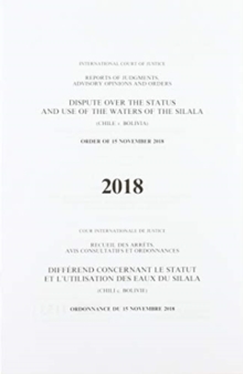 Image for Dispute over the status and use of waters of the Silala : (Chile v. Bolivia), order of 15 November 2018