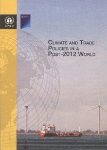 Image for Climate and Trade in Policies in a Post-2012 World