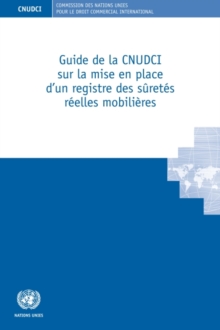Guide de la CNUDCI sur la mise en place d'un registre des suretes reelles mobilieres