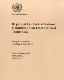 Image for Report of the United Nations Commission on International Trade Law : forty-fifth session (25 June - 6 July 2012)
