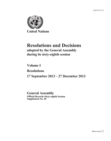 Image for Resolutions and decisions adopted by the General Assembly during its sixty-eighth session : Vol. 1: Resolutions 17 September 2013 - 27 December 2013