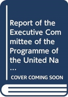 Image for Report of the Executive Committee of the Programme of the United Nations High Commissioner for Refugees