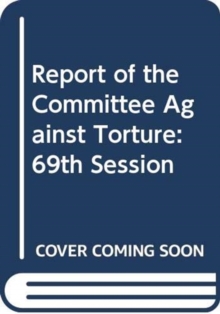 Image for Report of the Committee Against Torture on the Fifty-First  : Session and the Fifty-Second Session