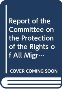 Report of the Committee on the Protection of the Rights of All Migrant Workers and Members of Their Families