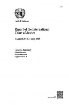 Image for Report of the International Court of Justice, seventieth session, 1 August 2014-31 July 2015