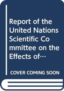 Report of the United Nations Scientific Committee on the Effects of Atomic Radiation