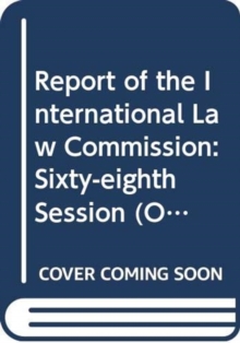 Report of the International Law Commission: sixty-eighth session (2 May – 10 June and 4 July – 12 August 2016)