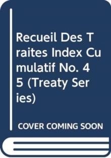 Recueil Des Traites Index Cumulatif No.45 (Treaty)