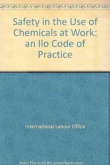 Image for Safety in the Use of Chemicals at Work: an Ilo Code of Practice