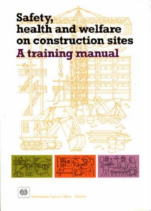 Image for Safety, Health and Welfare on Construction Sites : A Training Manual