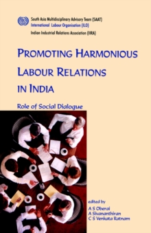 Image for Promoting Harmonious Labour Relations in India. The Role of Social Dialogue
