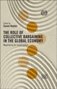 Image for The role of collective bargaining in the global economy : negotiating for social justice