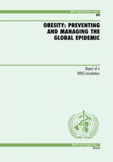 Image for Obesity : Preventing and Managing the Global Epidemic - Report of a WHO Consultation