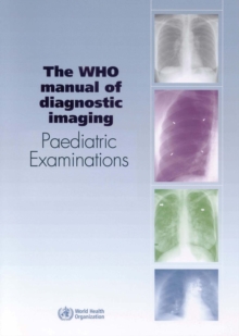 Image for Who Manual of Diagnostic Imaging : Paediatric Examinations