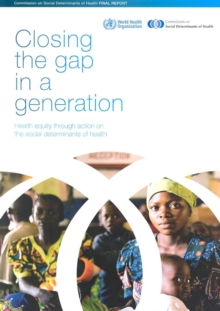 Image for Closing the gap in a generation  : health equity through action on the social determinants of health