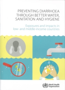 Image for Preventing Diarrhoea through Better Water  Sanitation and Hygiene : Exposures and Impacts in Low- and Middle-income Countries