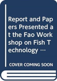 Report and papers presented at the FAO Workshop on Fish Technology, Utilization and Quality Assurance