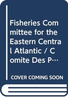 Image for Fishery Committee for the Eastern Central Atlantic : report of the fifth session of the Scientific Sub-Committee, Casablanca, Morocco, 4-6 December 2007 (FAO fisheries report)