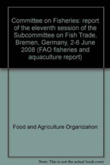 Image for Committee on Fisheries : report of the eleventh session of the Subcommittee on Fish Trade, Bremen, Germany, 2-6 June 2008 (FAO fisheries and aquaculture report)