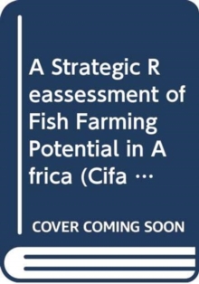 Strategic Reassessment of Fish Farming Potential in Africa (CIFA Technical Paper)