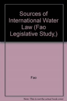 Sources of International Water Law (Fao Legislative Study,)