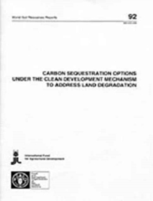 Carbon Sequestration Options Under the Clean Development Mechanism to Address Land Degradation (World Soil Resources Reports)