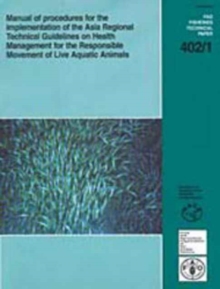 Manual of Procedures for the Implementation of the Asia Regional Technical Guidelines on Health Management for the Responsible Movement of Live Aquatic Animals (FAO Fisheries Technical Paper)