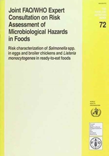 Image for Joint FAO/WHO Expert Consultation on Risk Assessment of Microbiological Hazards in Foods : Risk Characterization of Salmonella Spp. in Eggs and Broiler ... Listeria Monocytogenes in Ready-to-eat Foods