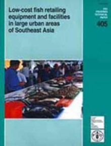 Low-cost Fish Retailing Equipment and Facilities in Large Urban Areas of Southeast Asia (FAO Fisheries Technical Paper)