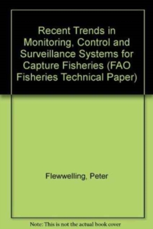 Recent Trends in Monitoring, Control and Surveillance Systems for Capture Fisheries (FAO Fisheries Technical Paper)