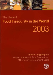 Image for The State of Food Insecurity in the World 2003 : Monitoring Progress towards the World Food Summit and Millennium Development Goals