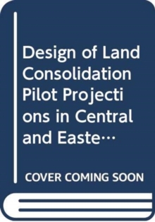Image for The Design of Land Consolidation Pilot Projects in Central and Eastern Europe