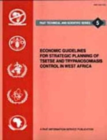 Economic Guidelines for Strategic Planning of Tsetse and Trypanosomiasis Control in West Africa