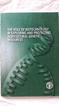 Role of Biotechnology in Exploring and Protecting Agricultural Genetic Resources