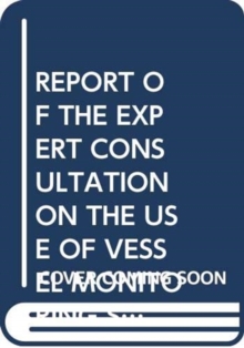Report of the Expert Consultation on the use of vessel monitoring systems and satellites for fisheries monitoring, control and surveillance