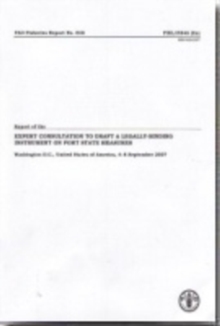 Report of the expert consultation to draft a legally-binding instrument on port state measures