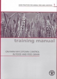 On-farm mycotoxin control in food and feed grain (Good practices for animal feed and livestock)