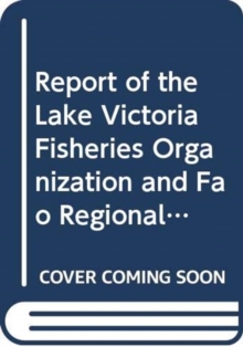 Report of the Lake Victoria Fisheries Organization and FAO Regional Stakeholders' Workshop of Fishing Effort and Capacity on Lake Victoria