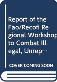 Report of the FAO/RECOFI Regional Workshop to Combat Illegal, Unreported and Unregulated Fishing