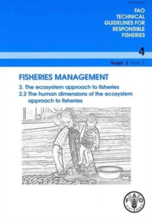 Fisheries Management. 2. The Ecosystem Approach to Fisheries 2.2 the Human Dimensions of the Ecosystem Approach to Fisheries (FAO Technical Guidelines for Responsible Fisheries)