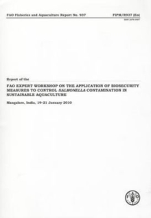 Report of the FAO Expert Workshop on the Application of Biosecurity Measures to Control Salmonella Contamination in Sustainable Aquaculture, Mangalore, India, 19-21 January 2010