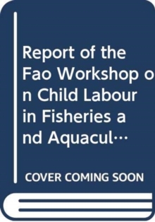 Report of the FAO Workshop on Child Labour in Fisheries and Aquaculture in Cooperation with ILO