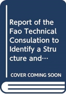 Report of the FAO Technical Consultation to Identify a Structure and Strategy for the Development and Implementation of the Global Record of Fishing Vessels, Refrigerated Transport Vessels and Supply Vessels