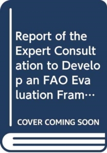 Report of the Expert Consultation to Develop an FAO Evaluation Framework to Assess the Conformity of Public and Private Ecolabelling Schemes with the FAO Guidelines for the Ecolabelling of Fish and Fishery Products from Marine Capture Fisheries