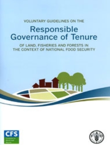 Voluntary Guidelines on the Responsible Governance of Tenure of Land, Fisheries and Forests in the Context of National Food Security