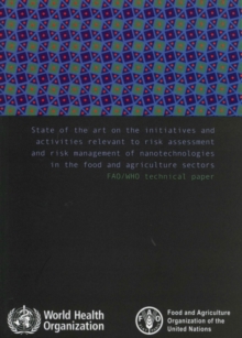 State of the art on the initiatives and activities relevant to risk assessment and risk management of nanotechnologies in the food and agricultural sector