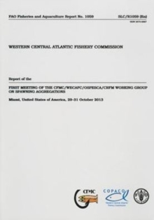 Report of the first Meeting on CFMC/WECAFC/OSPESCA/CRFM Working Group on Spawning Aggregations